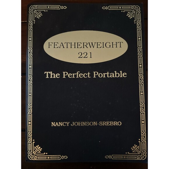 Featherweight 221: The Perfect Portable Book by Nancy Johnson-Srebro Softcover - Picture 1 of 4